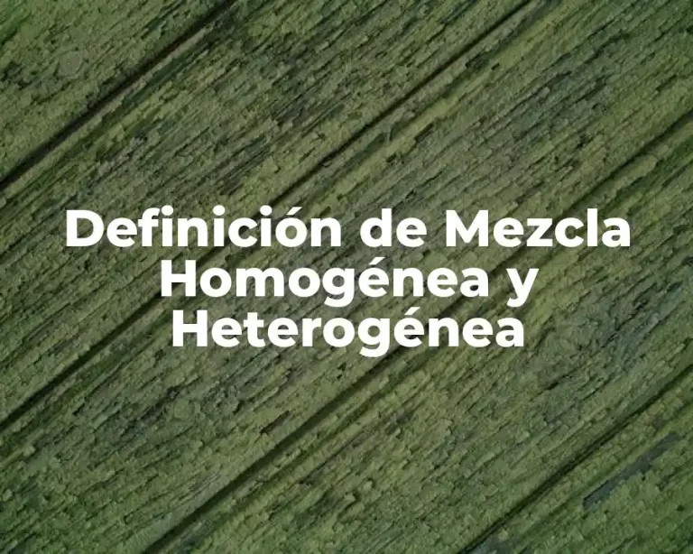 Definición de Mezcla Homogénea y Heterogénea