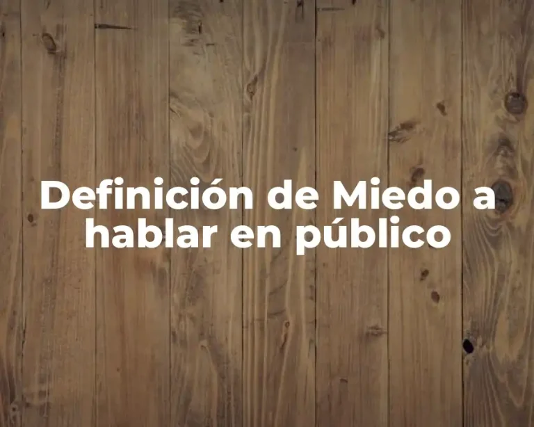Definición de Miedo a hablar en público