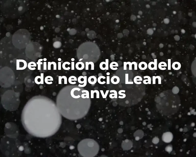 Definición de modelo de negocio Lean Canvas