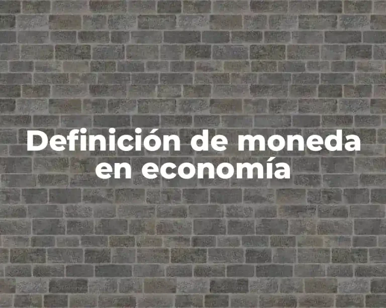 Definición de moneda en economía