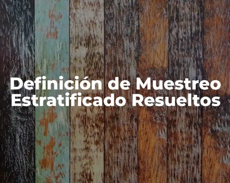 Definición de Muestreo Estratificado Resueltos