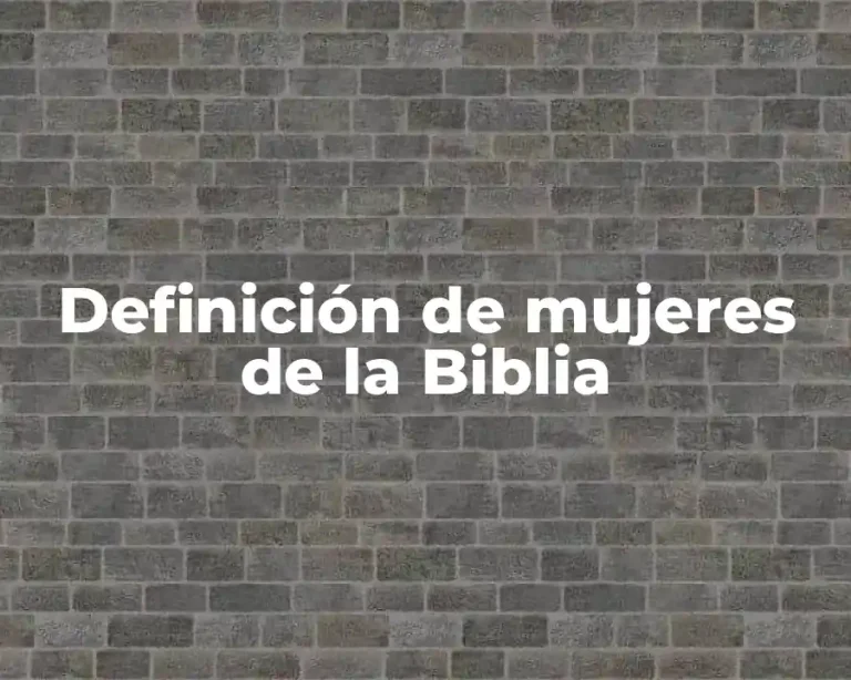 Definición de mujeres de la Biblia