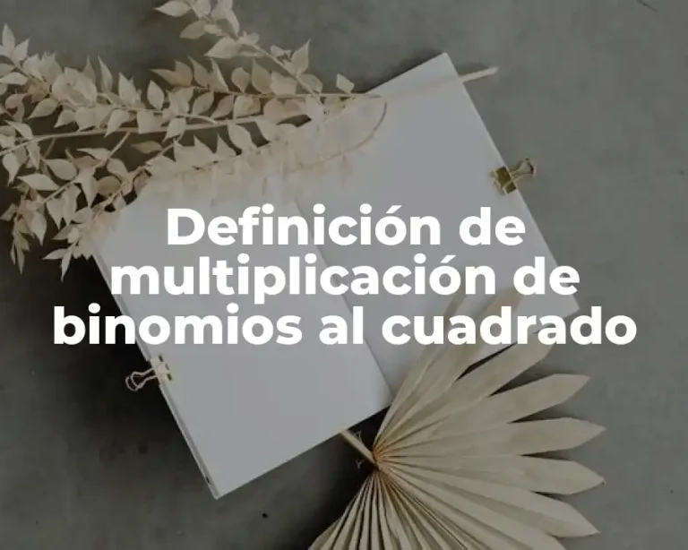 Definición de multiplicación de binomios al cuadrado