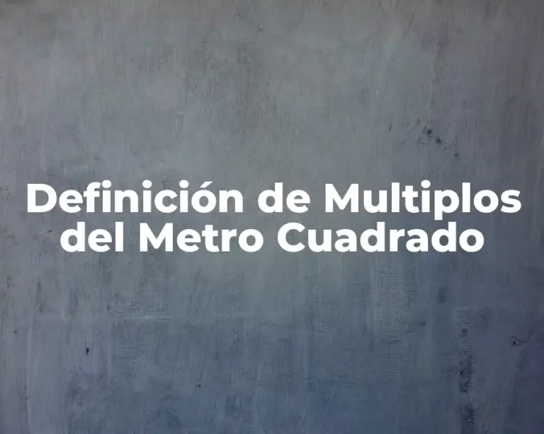 Definición de Multiplos del Metro Cuadrado
