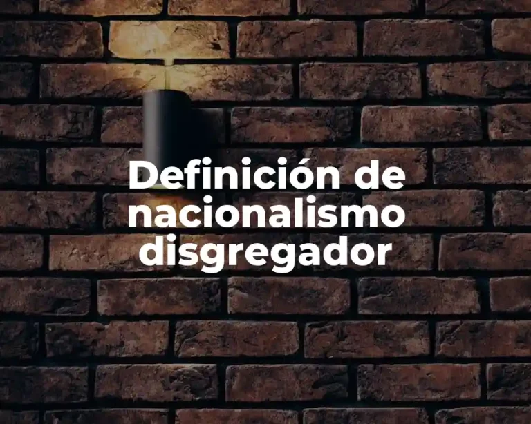 Definición de nacionalismo disgregador