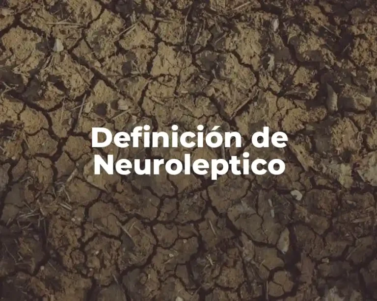 Definición de Neuroleptico