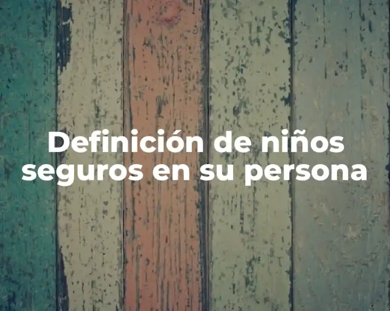 Definición de niños seguros en su persona