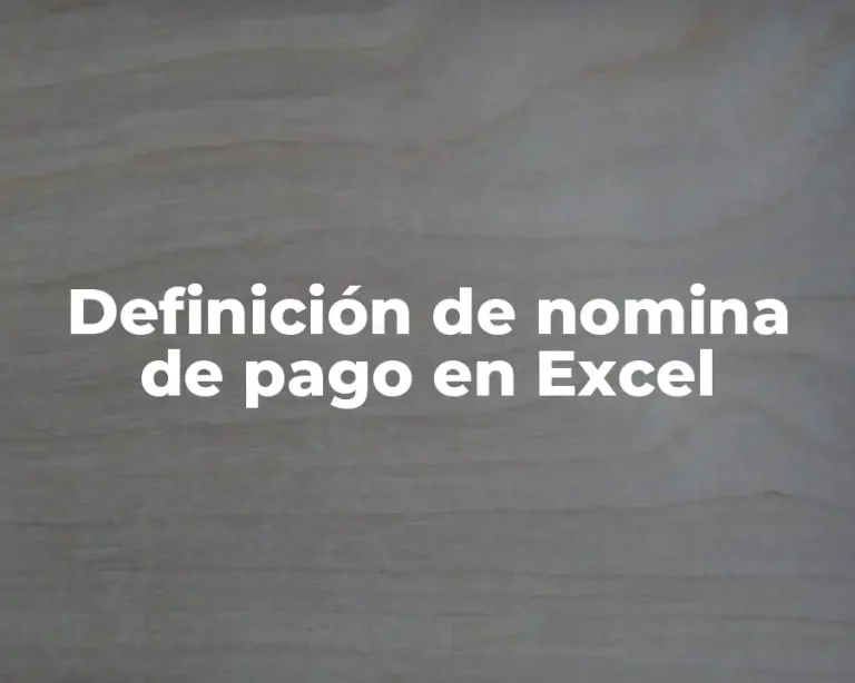 Definición de nomina de pago en Excel