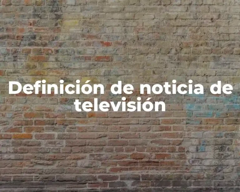 Definición de noticia de televisión