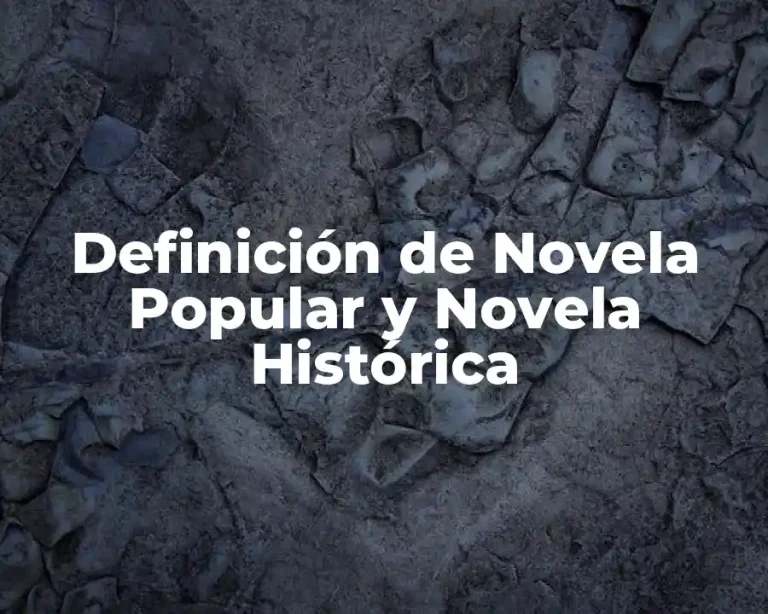 Definición de Novela Popular y Novela Histórica