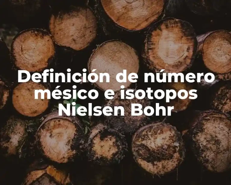 Definición de número mésico e isotopos Nielsen Bohr