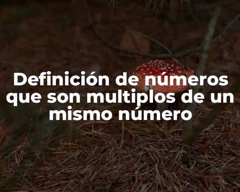 Definición de números que son multiplos de un mismo número
