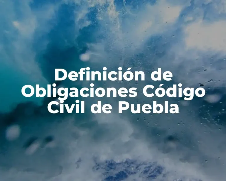 Definición de Obligaciones Código Civil de Puebla