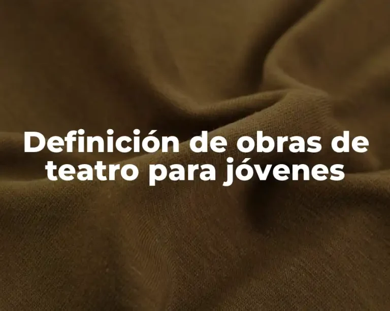 Definición de obras de teatro para jóvenes