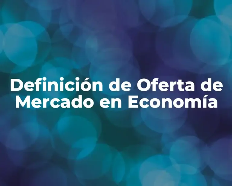 Definición de Oferta de Mercado en Economía
