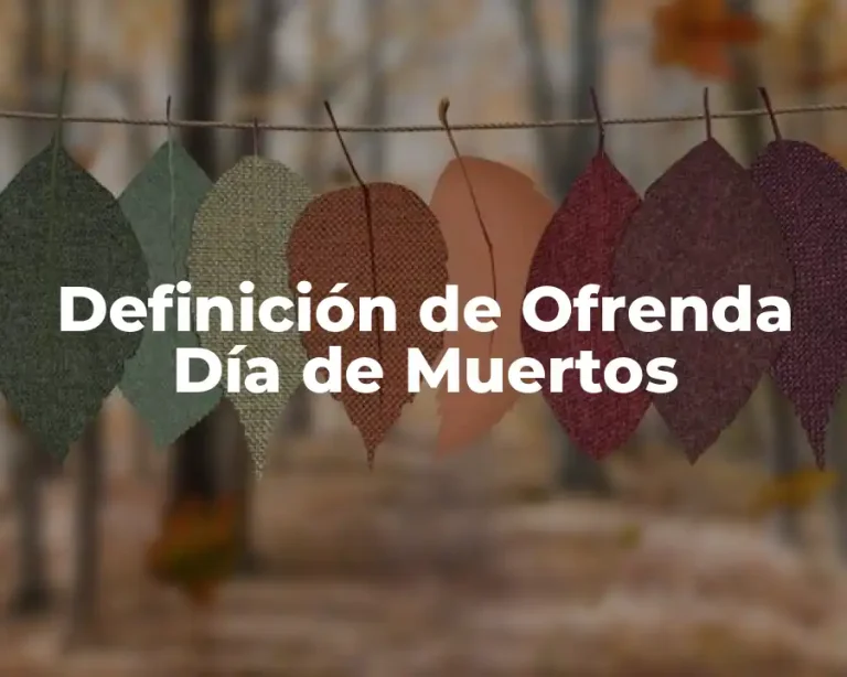 Definición de Ofrenda Día de Muertos