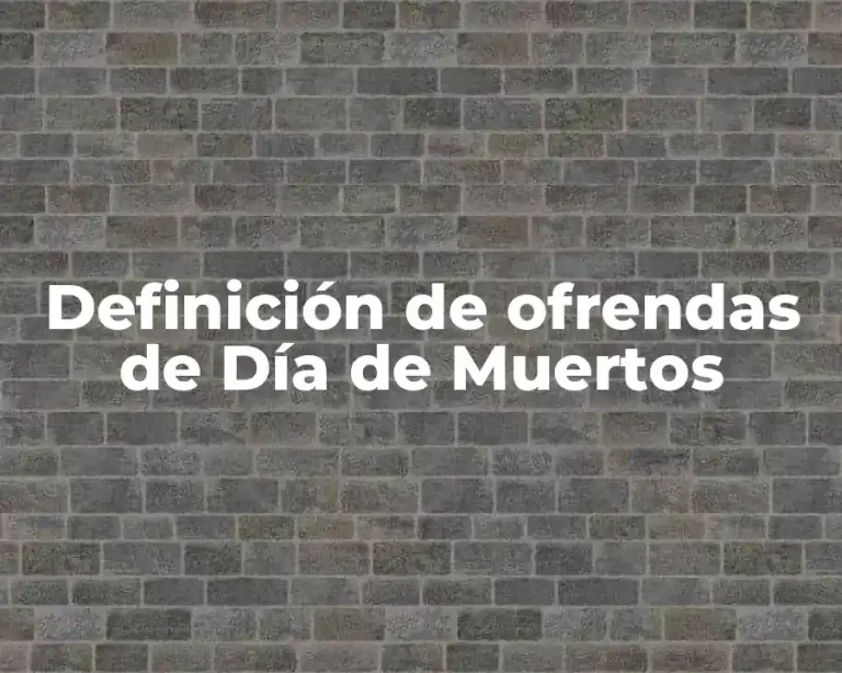 Definición de ofrendas de Día de Muertos