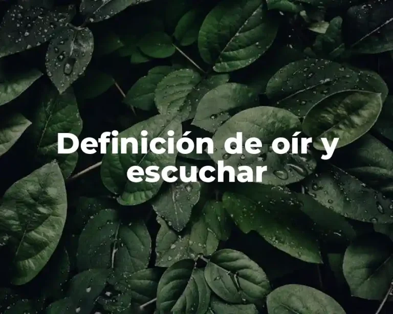 Definición de oír y escuchar