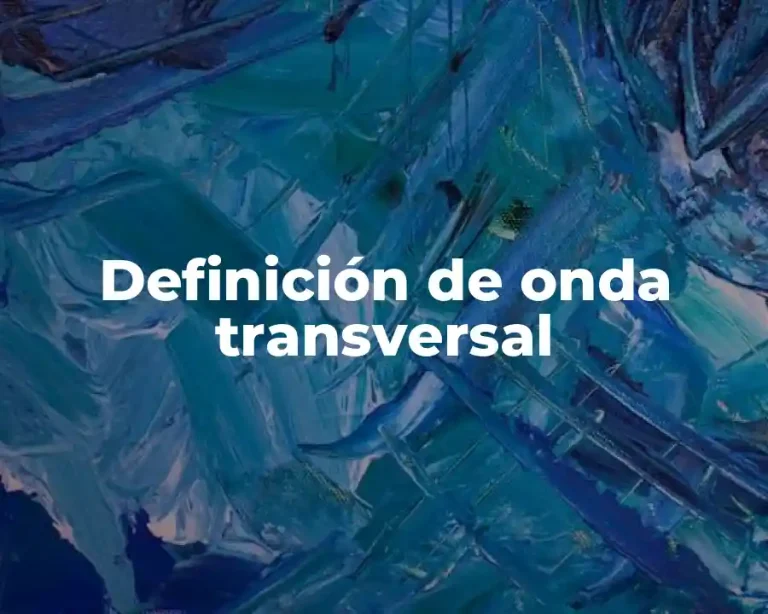 Definición de onda transversal