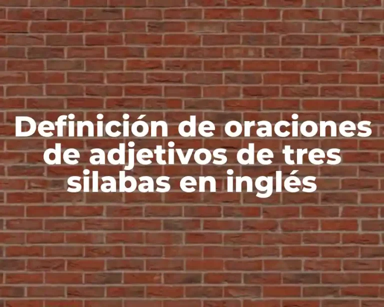 Definición de oraciones de adjetivos de tres silabas en inglés