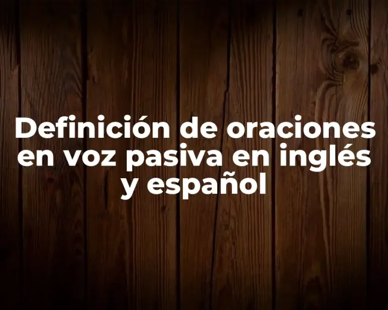 Definición de oraciones en voz pasiva en inglés y español
