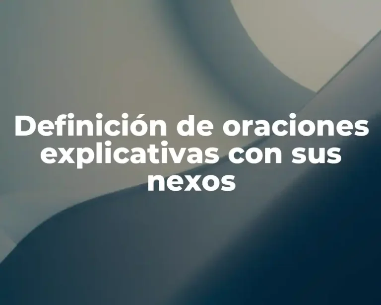 Definición de oraciones explicativas con sus nexos