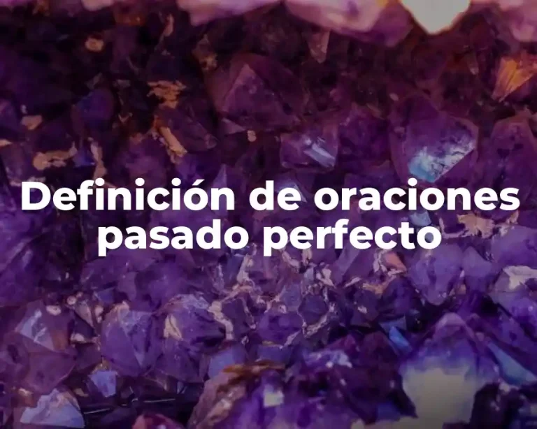 Definición de oraciones pasado perfecto