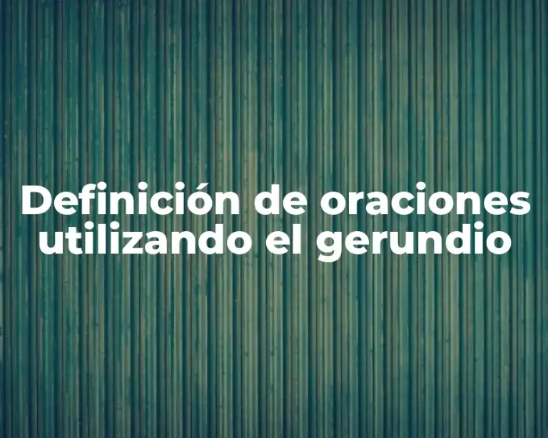 Definición de oraciones utilizando el gerundio