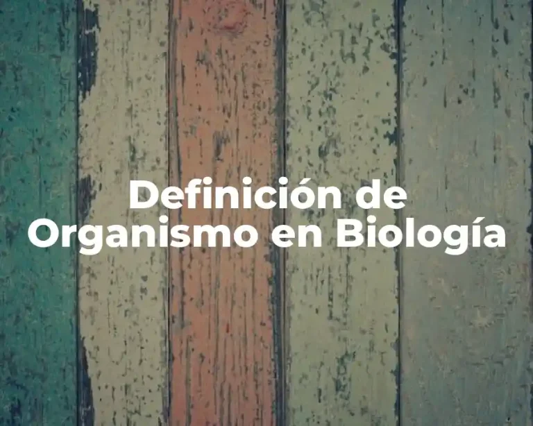 Definición de Organismo en Biología