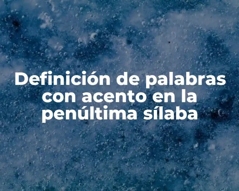 Definición de palabras con acento en la penúltima sílaba