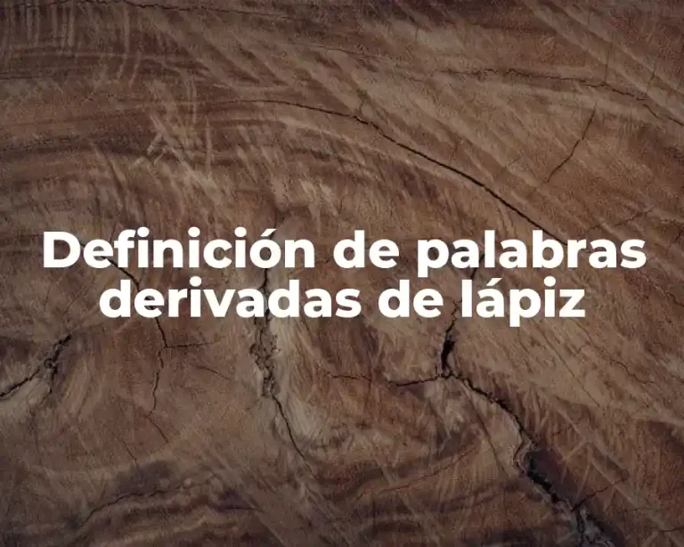Definición de palabras derivadas de lápiz