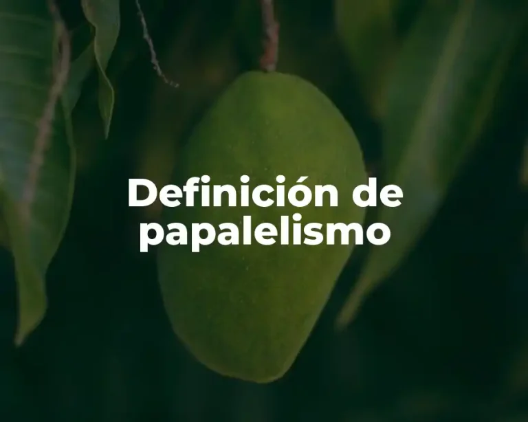 Definición de papalelismo