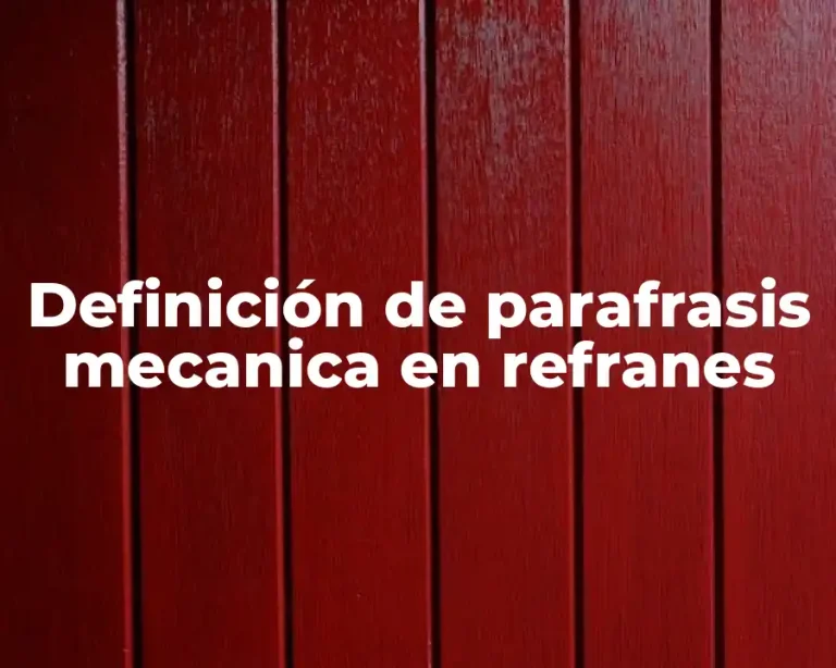 Definición de parafrasis mecanica en refranes