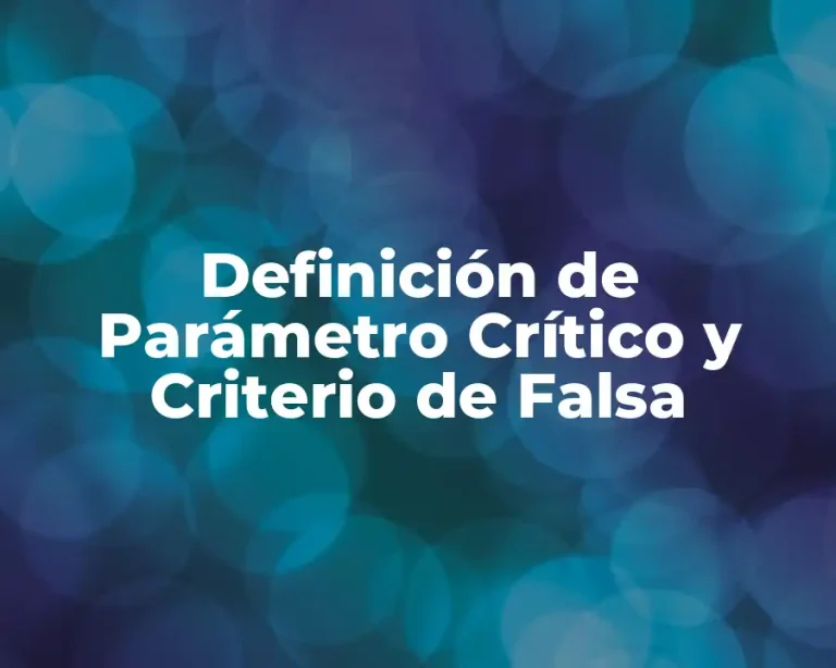 Definición de Parámetro Crítico y Criterio de Falsa