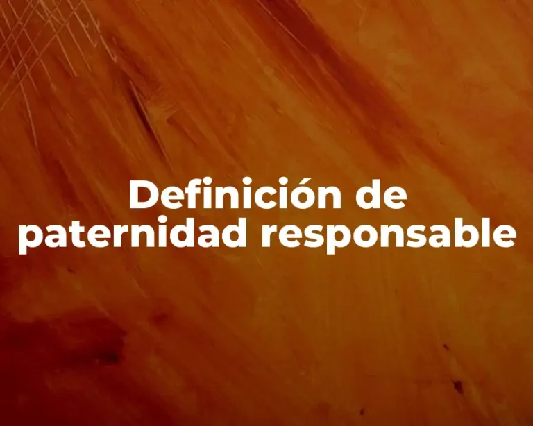 Definición de paternidad responsable