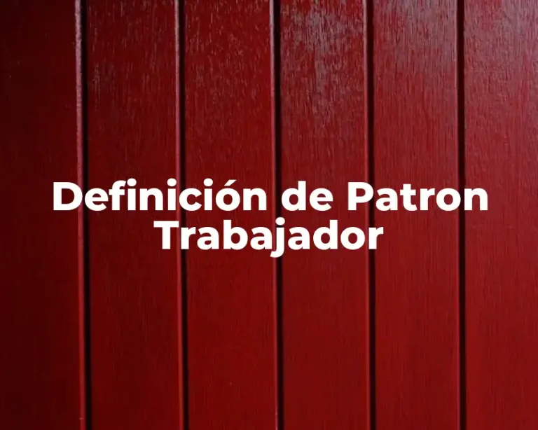 Definición de Patron Trabajador