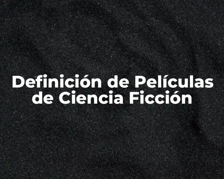 Definición de Películas de Ciencia Ficción