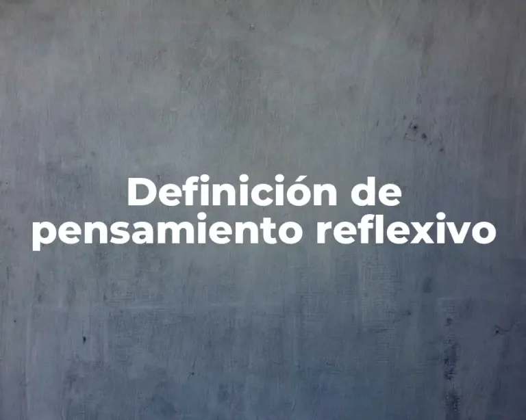 Definición de pensamiento reflexivo