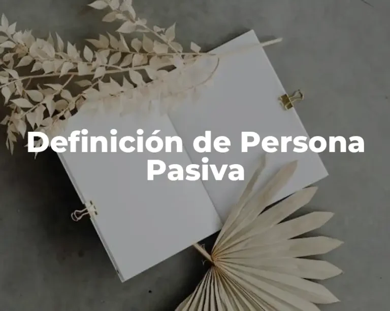 Definición de Persona Pasiva