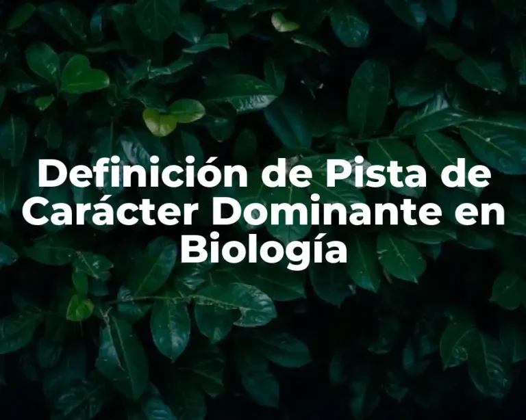 Definición de Pista de Carácter Dominante en Biología