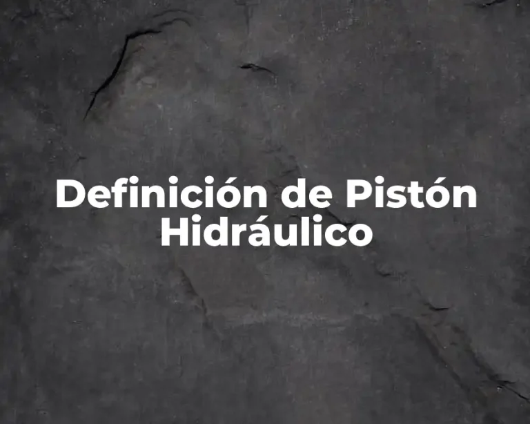 Definición de Pistón Hidráulico