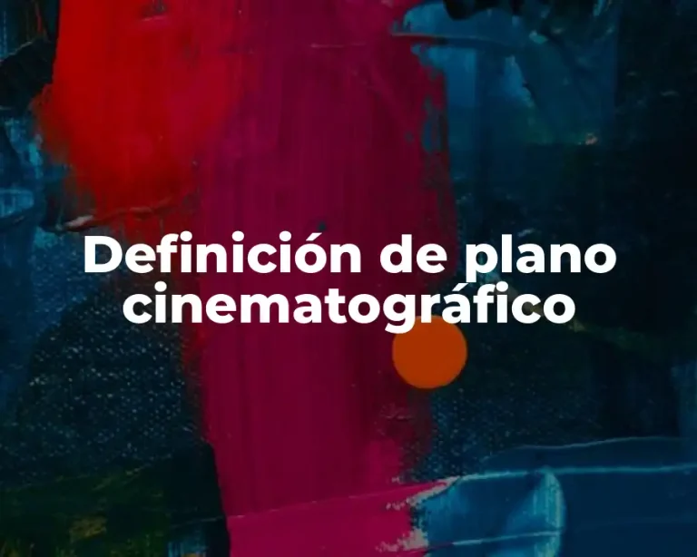 Definición de plano cinematográfico