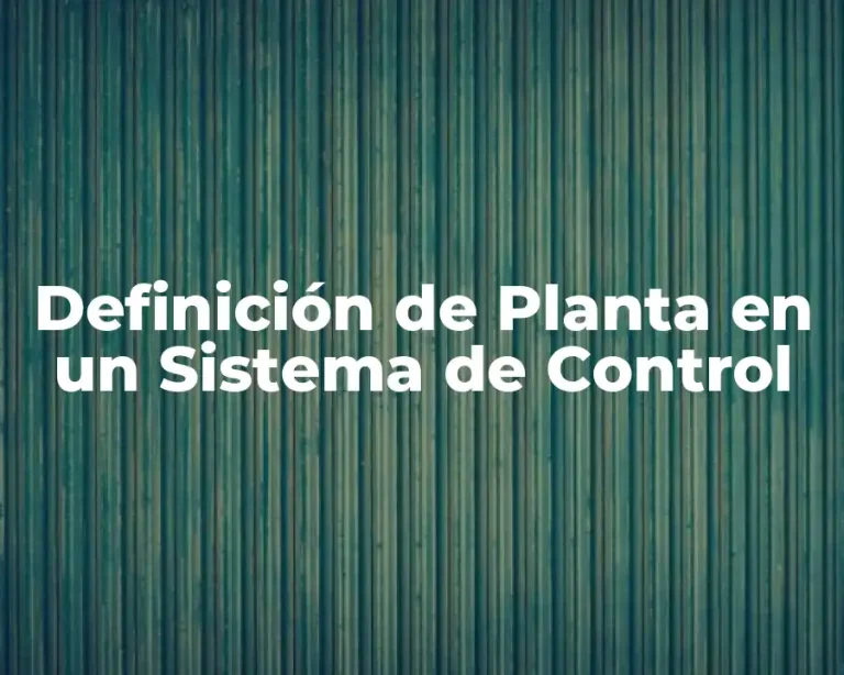 Definición de Planta en un Sistema de Control