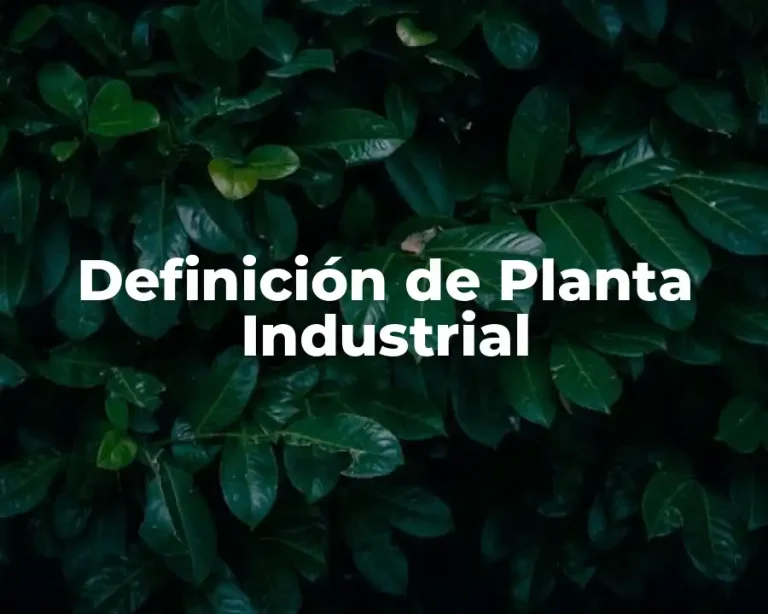 Definición de Planta Industrial