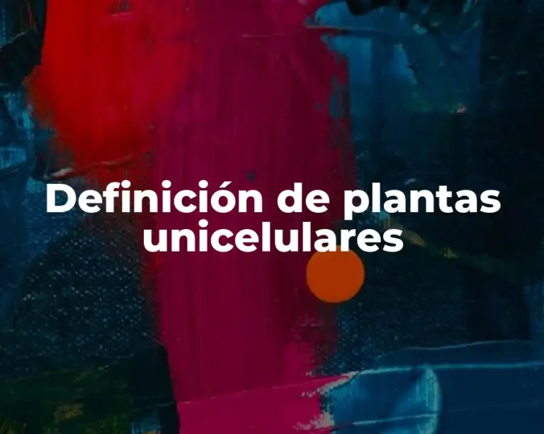 Definición de plantas unicelulares