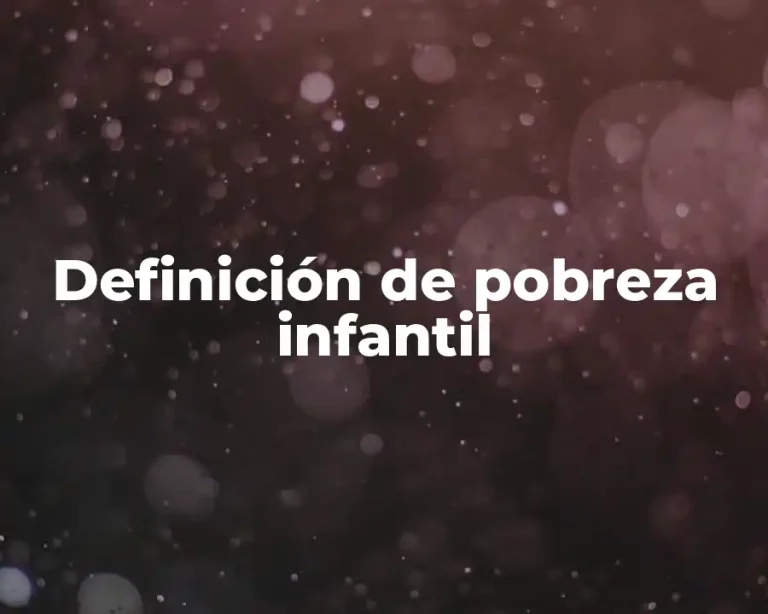 Definición de pobreza infantil