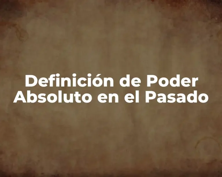 Definición de Poder Absoluto en el Pasado