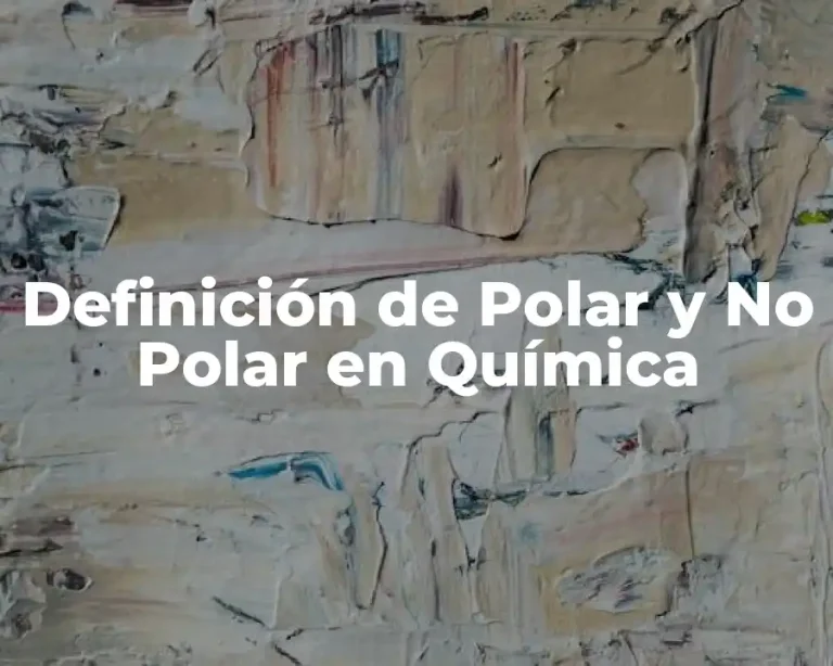 Definición de Polar y No Polar en Química