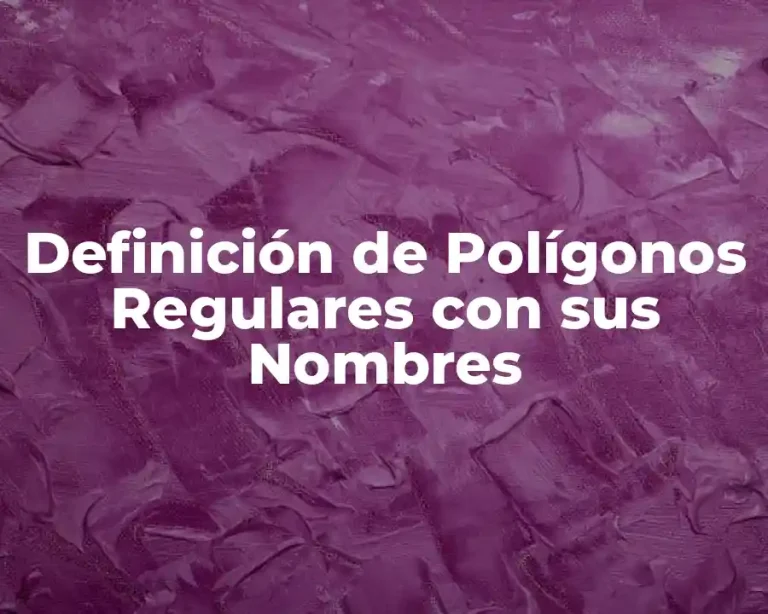 Definición de Polígonos Regulares con sus Nombres