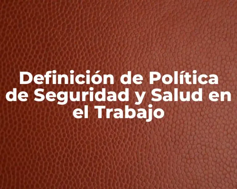 Definición de Política de Seguridad y Salud en el Trabajo